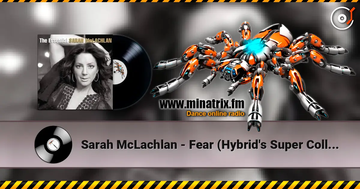 Sarah McLachlan - Fear (Hybrid's Super Collider Mix) online in hoher Qualität hören | Minatrix.FM