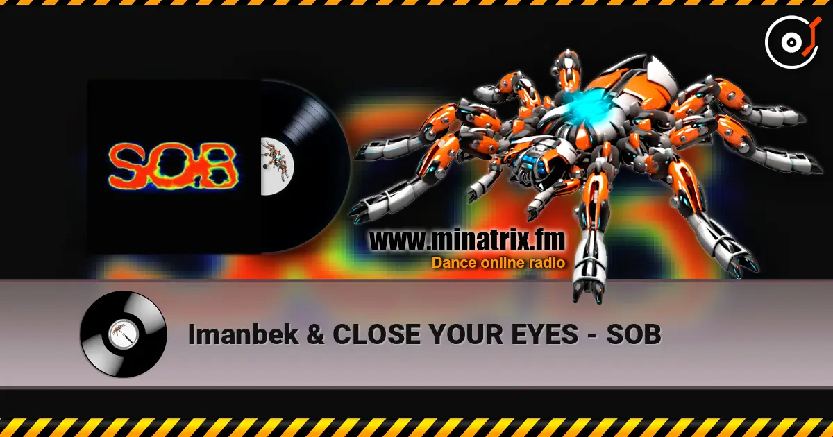 Imanbek & CLOSE YOUR EYES - SOB online in hoher Qualität hören | Minatrix.FM