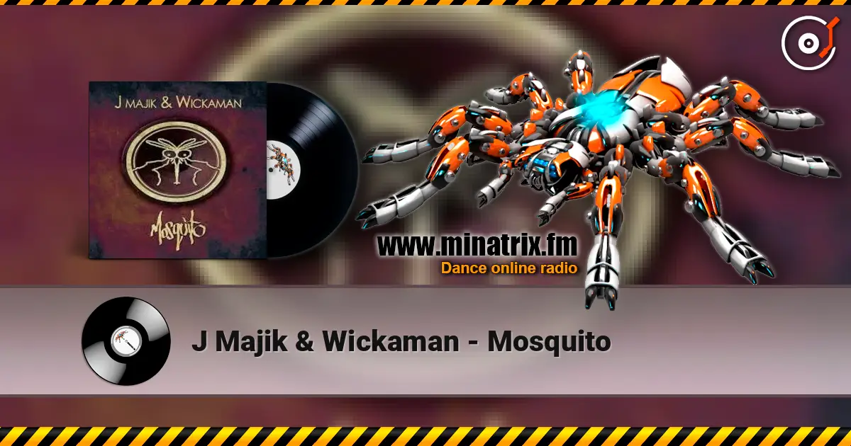 J Majik & Wickaman - Mosquito online in hoher Qualität hören | Minatrix.FM