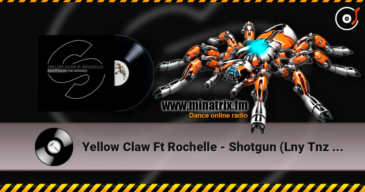 Yellow Claw Ft Rochelle - Shotgun (Lny Tnz Remix) online in hoher Qualität hören | Minatrix.FM