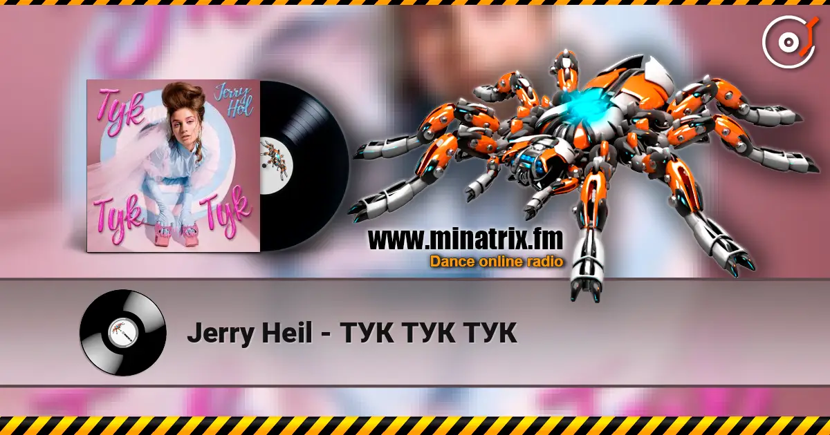 Jerry Heil - ТУК ТУК ТУК online in hoher Qualität hören | Minatrix.FM