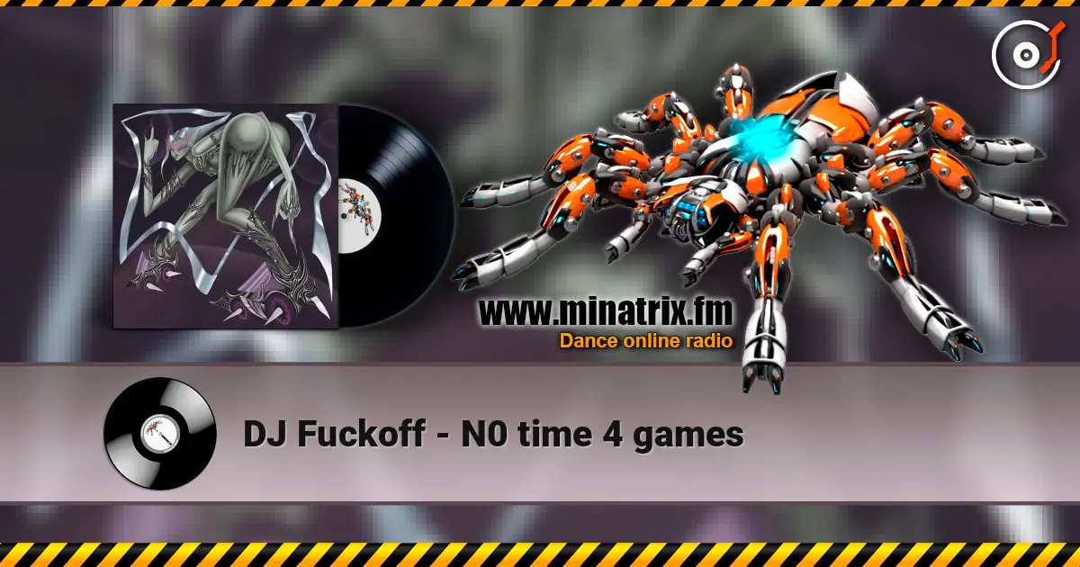 DJ Fuckoff - N0 time 4 games online in hoher Qualität hören | Minatrix.FM