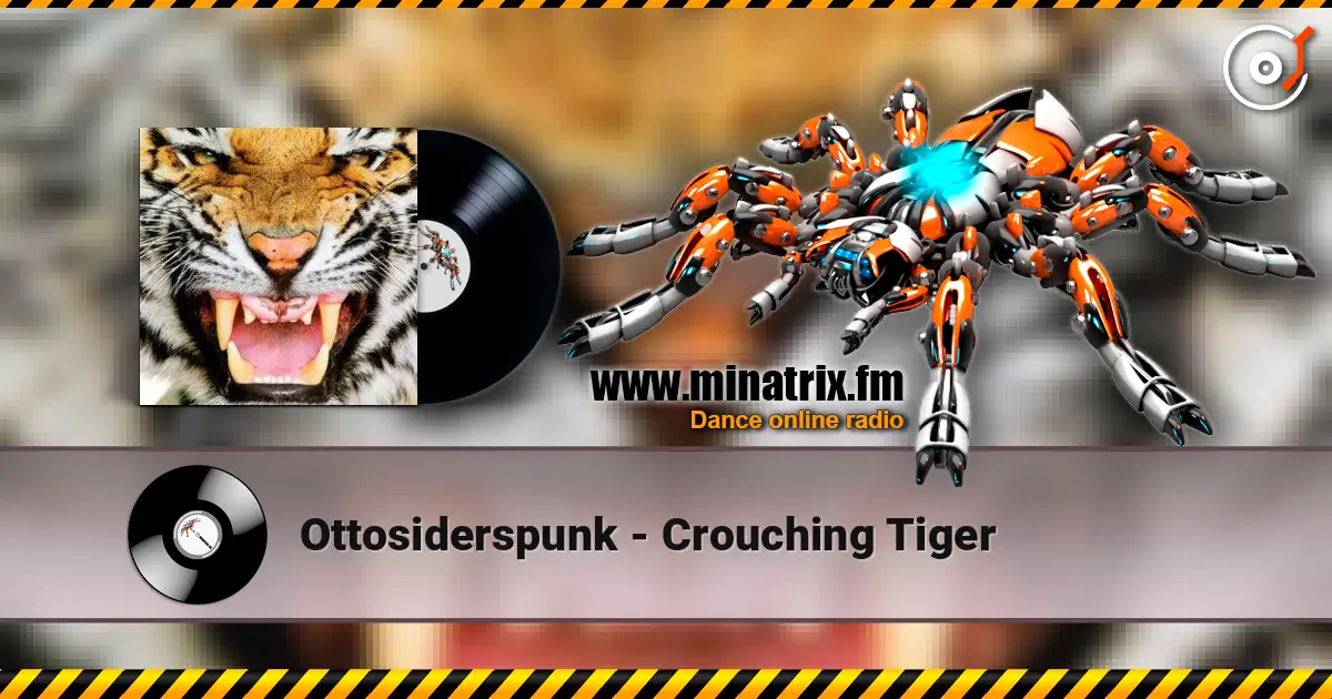 Ottosiderspunk - Crouching Tiger online in hoher Qualität hören | Minatrix.FM