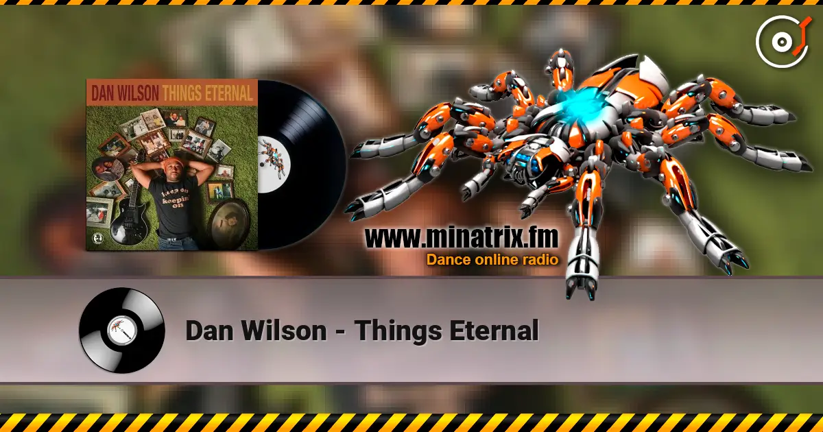 Dan Wilson - Things Eternal online in hoher Qualität hören | Minatrix.FM