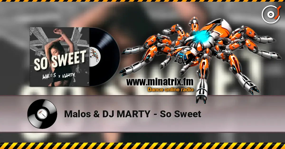Malos & DJ MARTY - So Sweet online in hoher Qualität hören | Minatrix.FM
