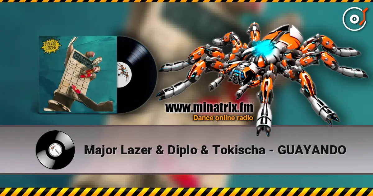 Major Lazer & Diplo & Tokischa - GUAYANDO online in hoher Qualität hören | Minatrix.FM