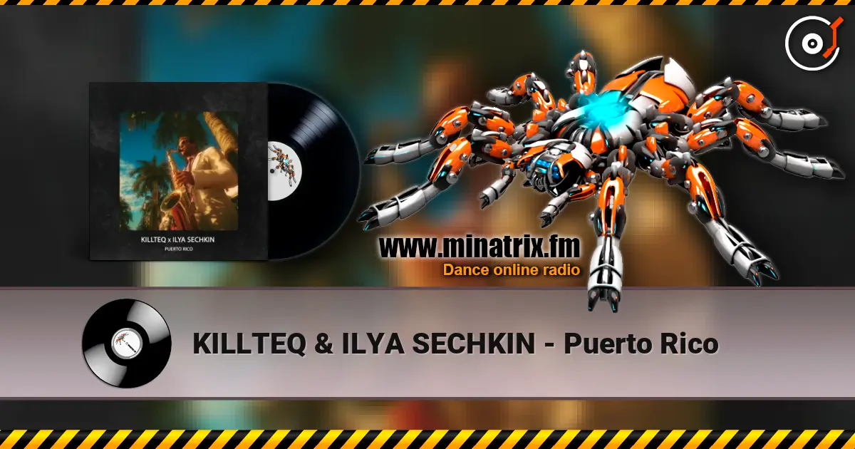 KILLTEQ & ILYA SECHKIN - Puerto Rico online in hoher Qualität hören | Minatrix.FM