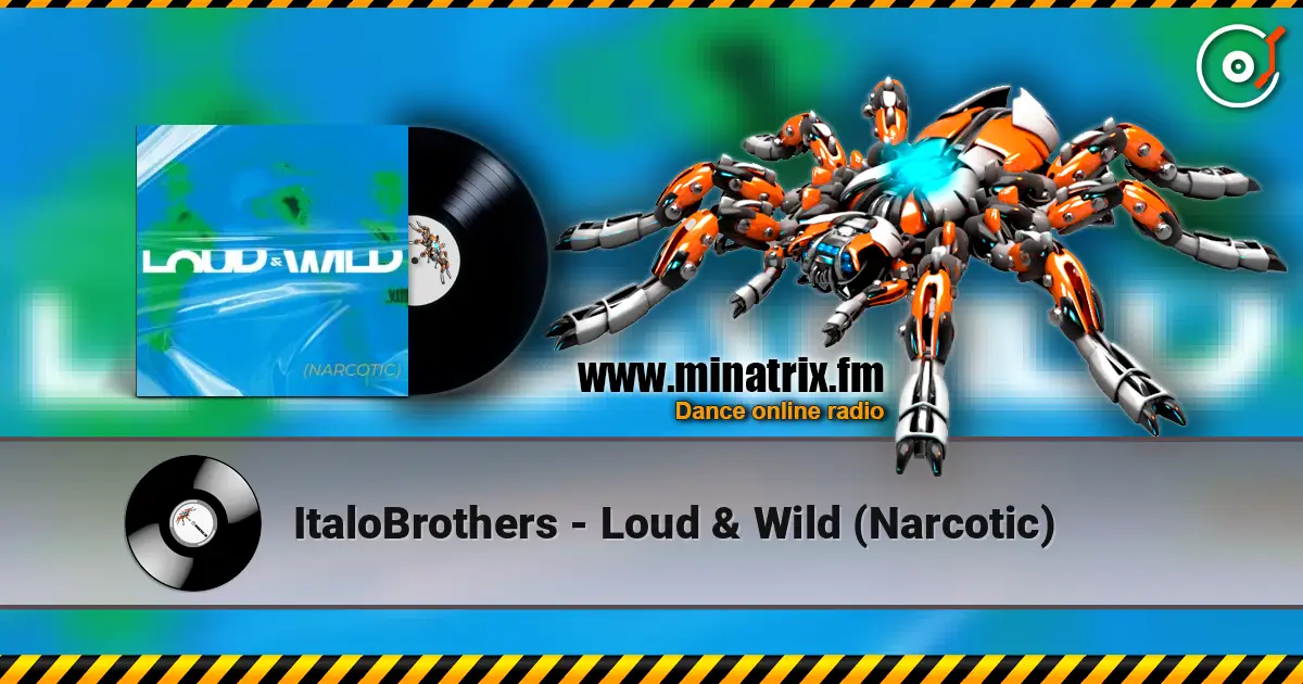 ItaloBrothers - Loud & Wild (Narcotic) online in hoher Qualität hören | Minatrix.FM