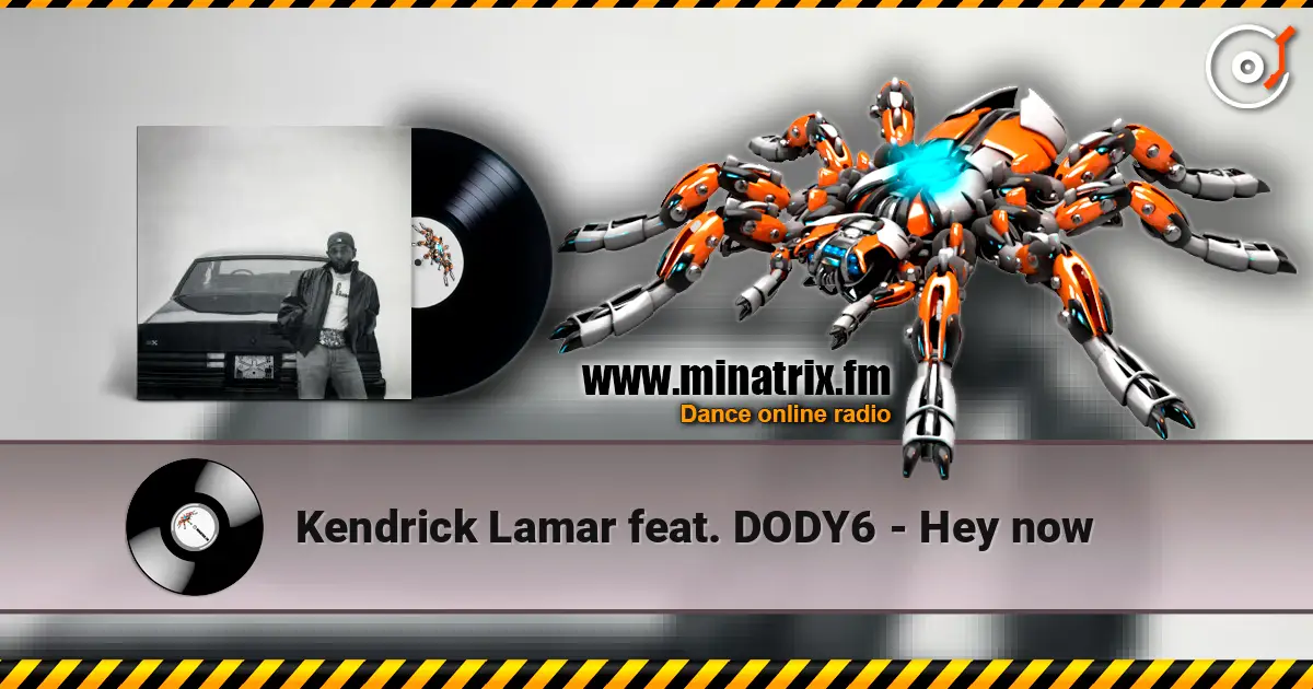 Kendrick Lamar feat. DODY6 - Hey now online in hoher Qualität hören | Minatrix.FM