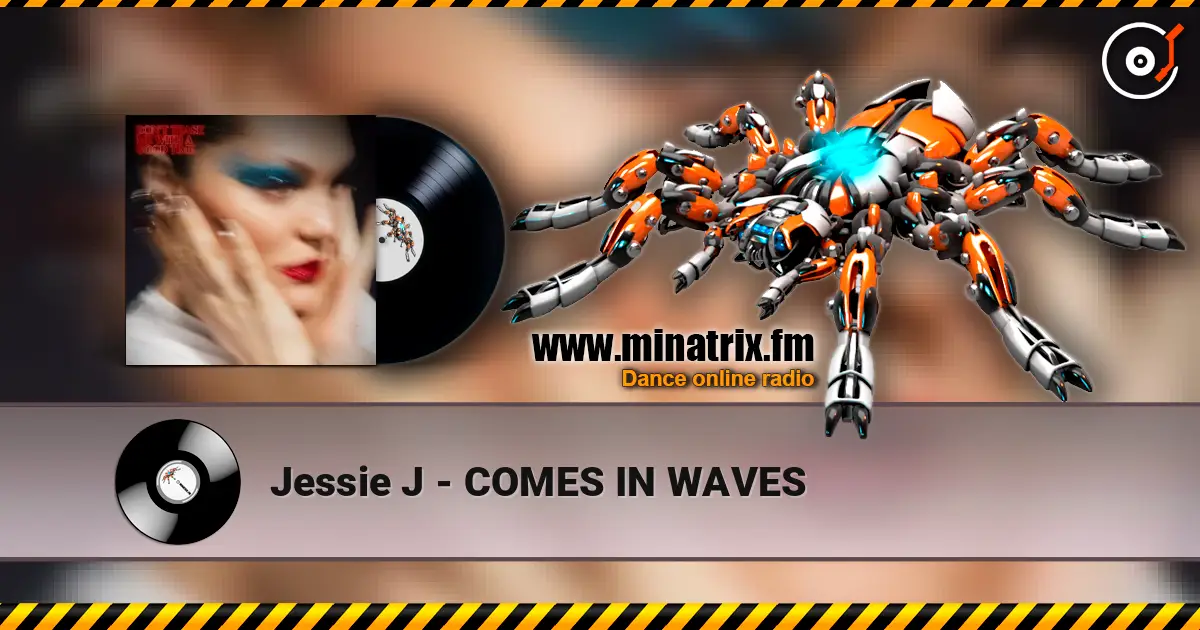 Jessie J - COMES IN WAVES online in hoher Qualität hören | Minatrix.FM
