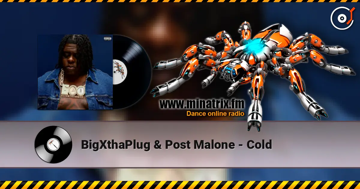 BigXthaPlug & Post Malone - Cold online in hoher Qualität hören | Minatrix.FM