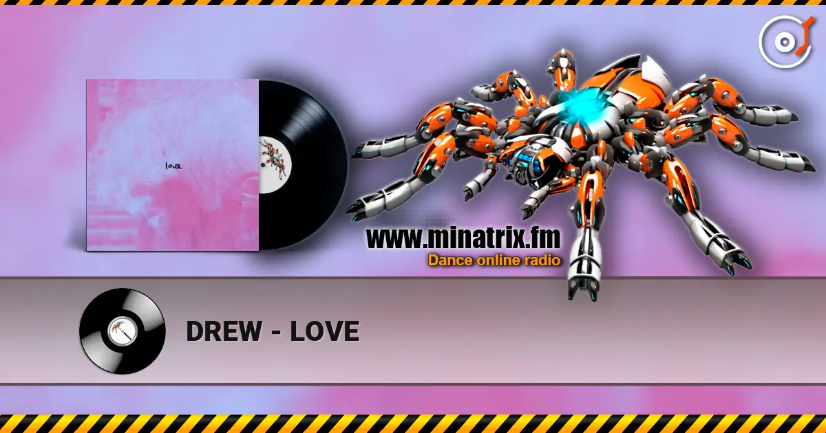 DREW - LOVE online in hoher Qualität hören | Minatrix.FM