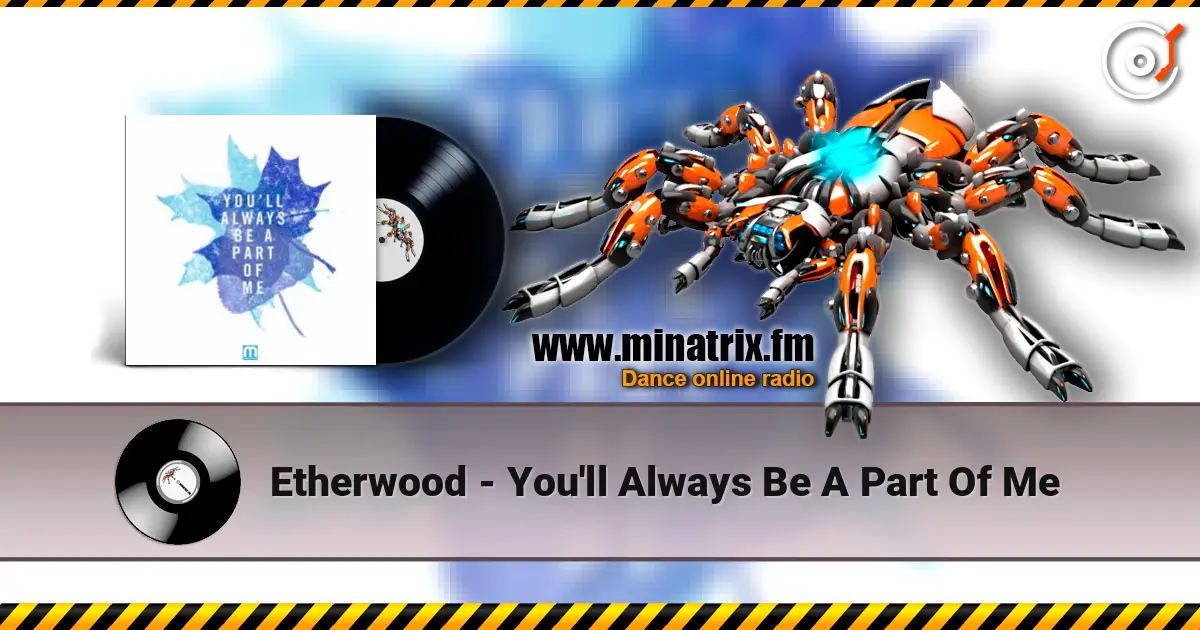 Etherwood - You'll Always Be A Part Of Me online in hoher Qualität hören | Minatrix.FM