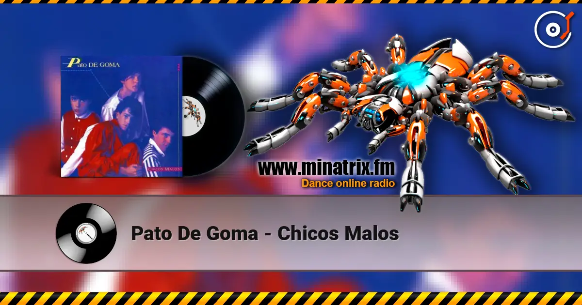 Pato De Goma - Chicos Malos online in hoher Qualität hören | Minatrix.FM