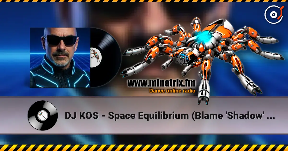 DJ KOS - Space Equilibrium (Blame 'Shadow' Remix) online in hoher Qualität hören | Minatrix.FM