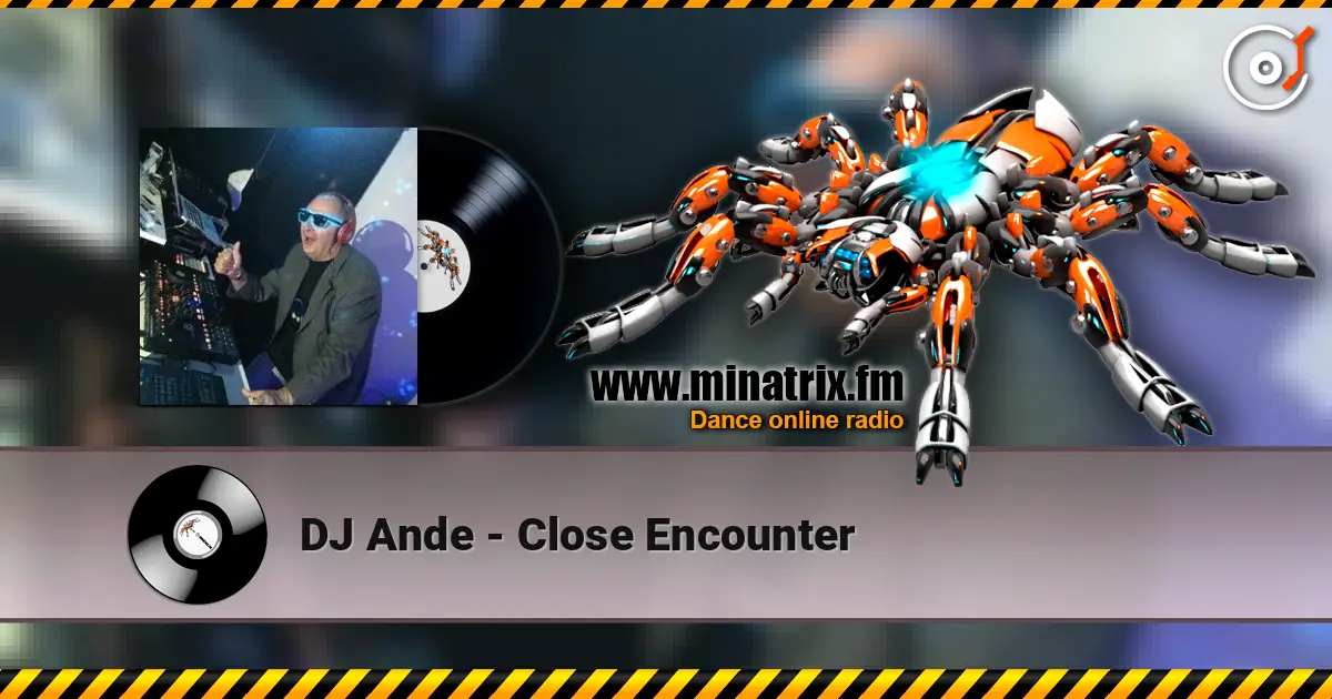 DJ Ande - Close Encounter online in hoher Qualität hören | Minatrix.FM