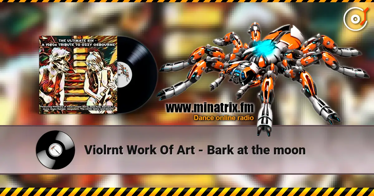 Violrnt Work Of Art - Bark at the moon online in hoher Qualität hören | Minatrix.FM