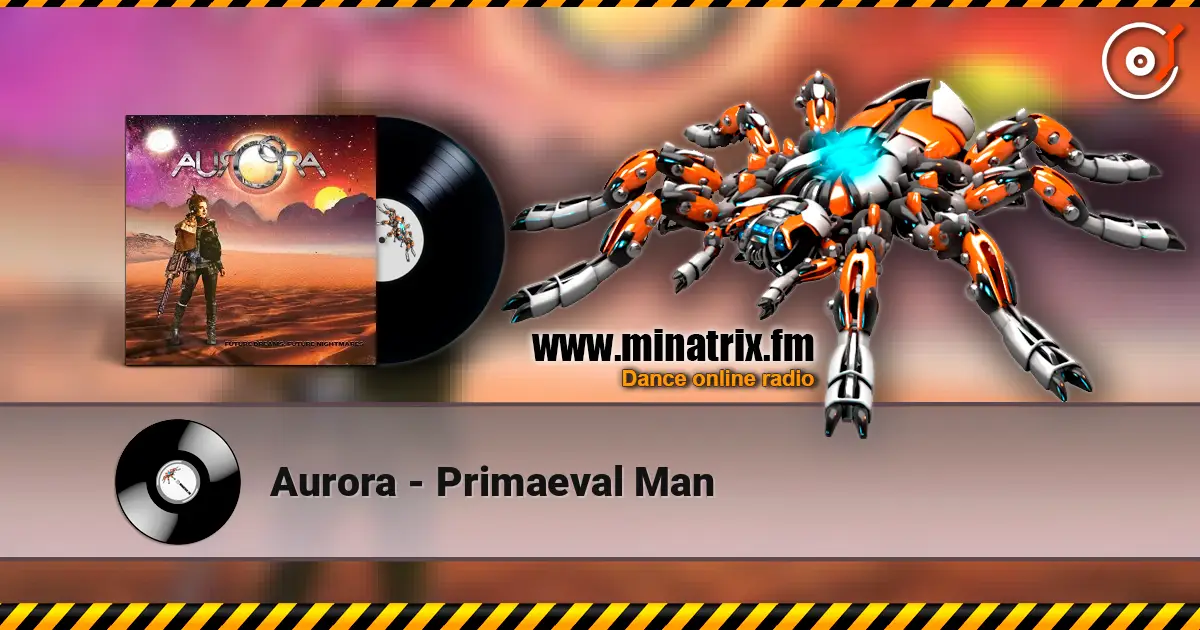 Aurora - Primaeval Man online in hoher Qualität hören | Minatrix.FM