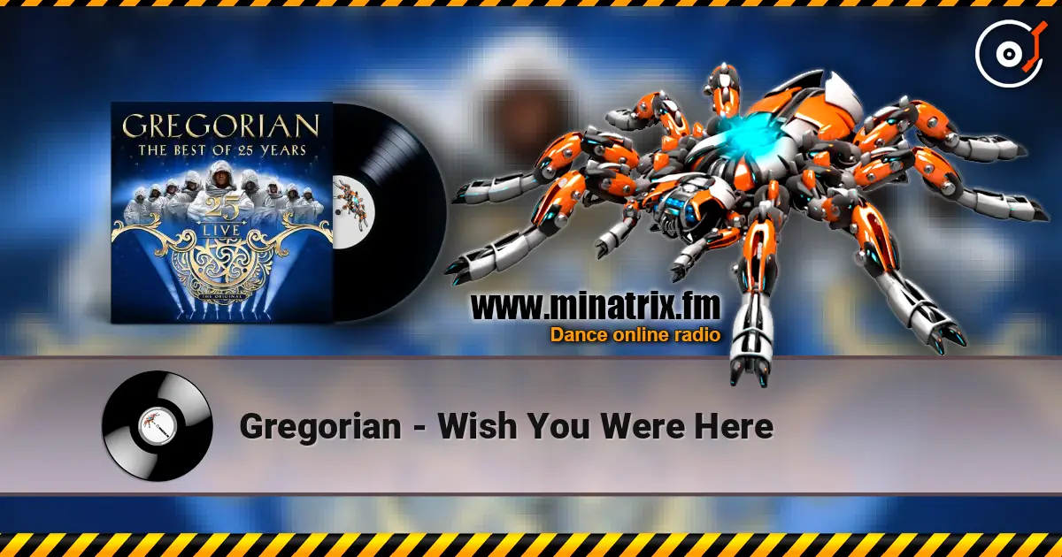 Gregorian - Wish You Were Here online in hoher Qualität hören | Minatrix.FM
