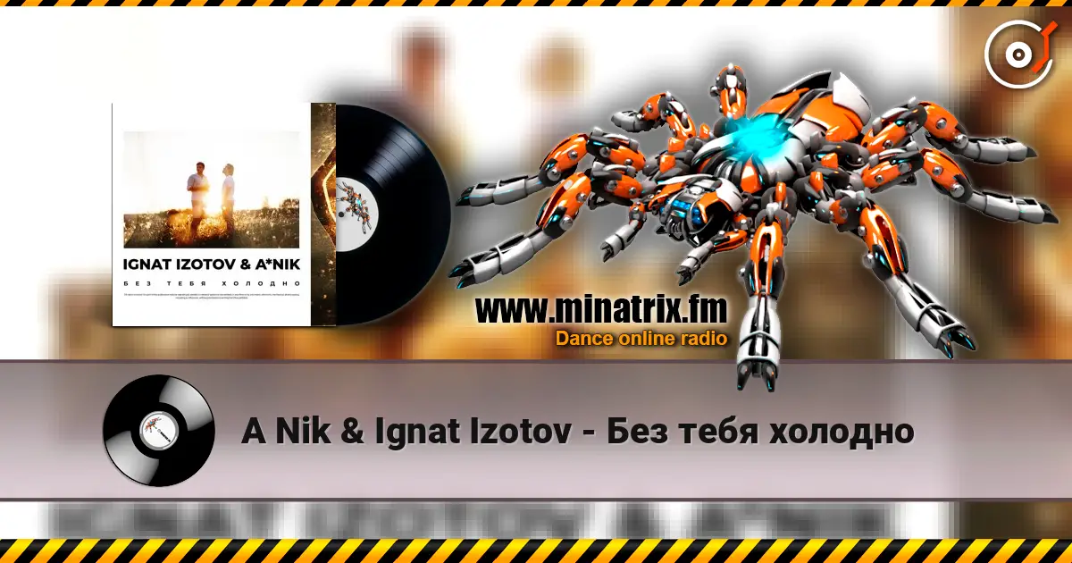 A Nik & Ignat Izotov - Без тебя холодно online in hoher Qualität hören | Minatrix.FM