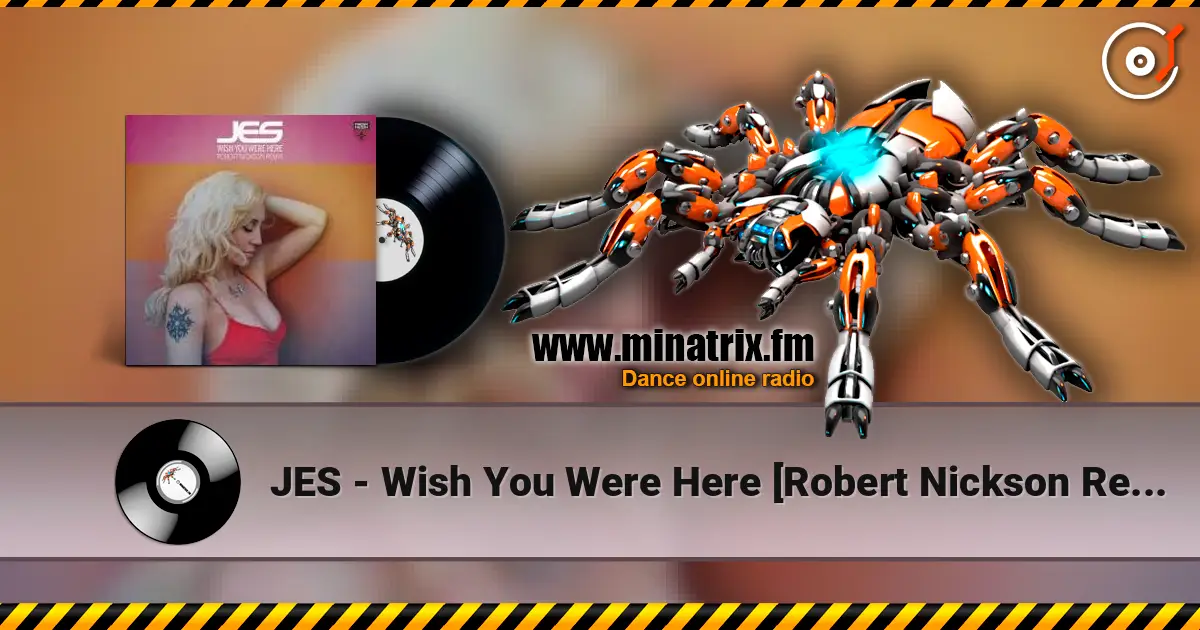JES - Wish You Were Here [Robert Nickson Remix] online in hoher Qualität hören | Minatrix.FM