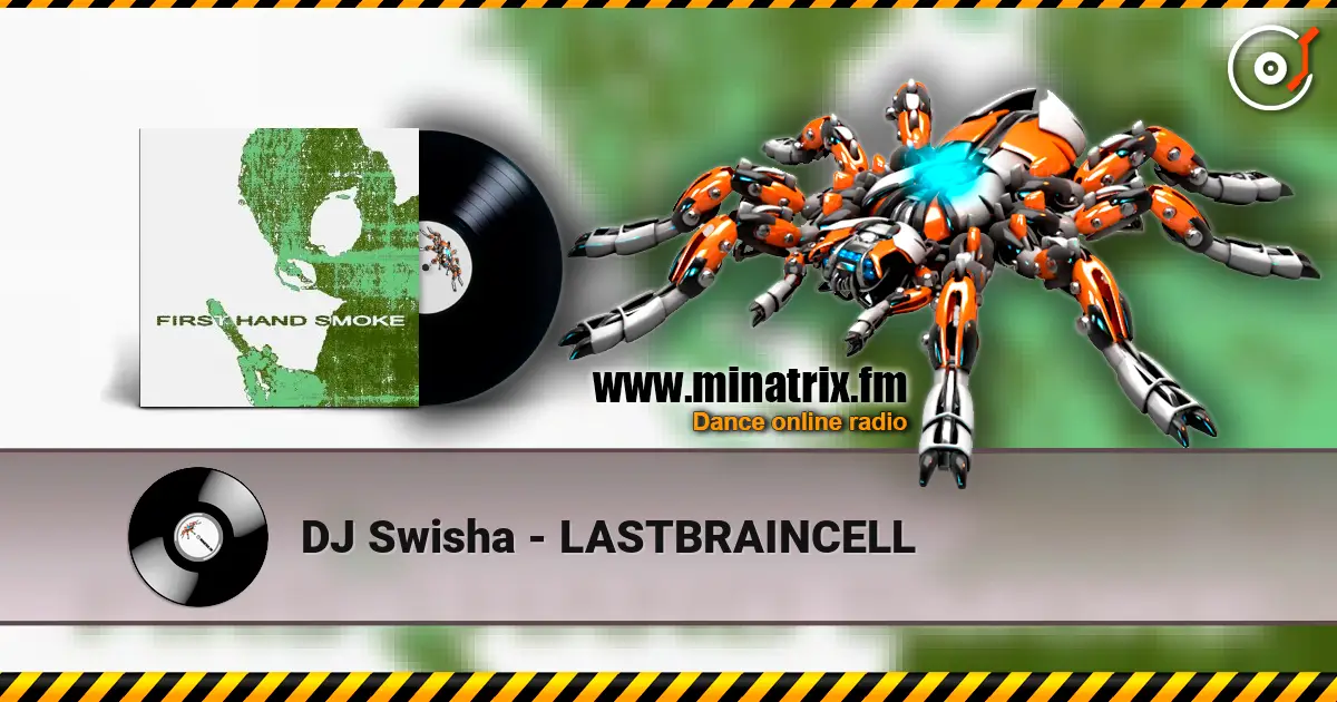 DJ Swisha - LASTBRAINCELL online in hoher Qualität hören | Minatrix.FM