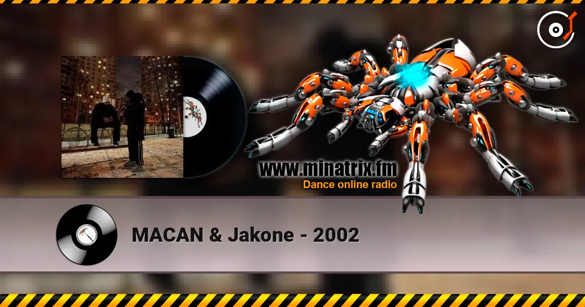 MACAN & Jakone - 2002 online in hoher Qualität hören | Minatrix.FM