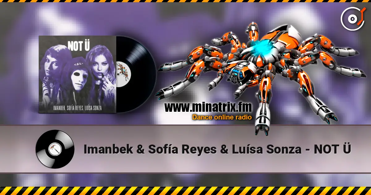 Imanbek & Sofía Reyes & Luísa Sonza - NOT Ü online in hoher Qualität hören | Minatrix.FM