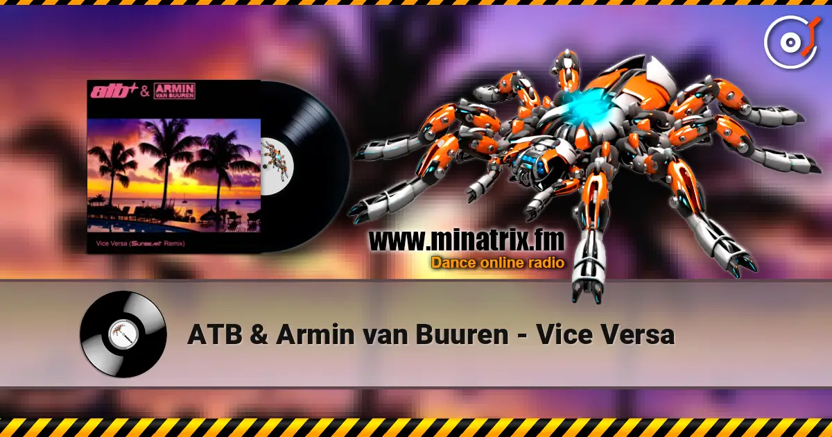 ATB & Armin van Buuren - Vice Versa online in hoher Qualität hören | Minatrix.FM