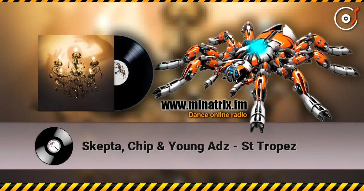 Skepta, Chip & Young Adz - St Tropez online in hoher Qualität hören | Minatrix.FM