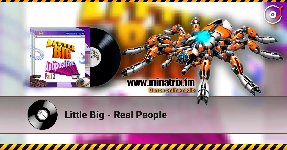 Little Big - Real People online in hoher Qualität hören | Minatrix.FM