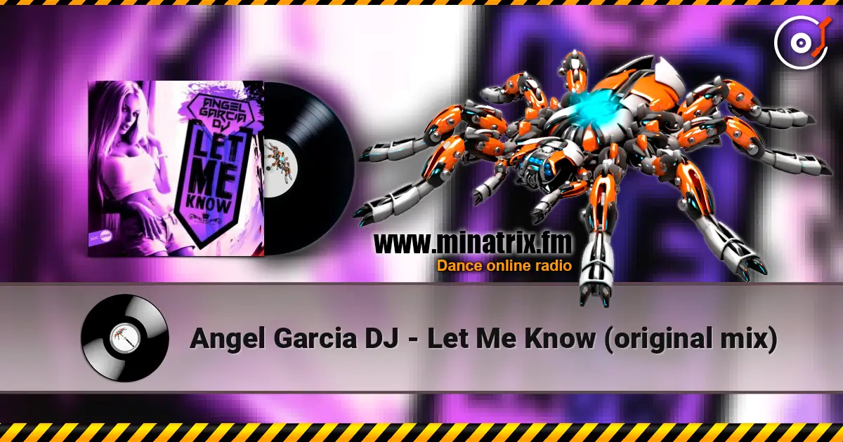 Angel Garcia DJ - Let Me Know (original mix) online in hoher Qualität hören | Minatrix.FM
