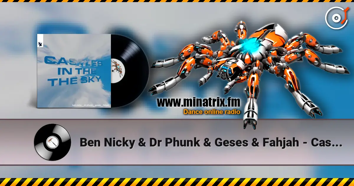 Ben Nicky & Dr Phunk & Geses & Fahjah - Castles In The Sky online in hoher Qualität hören | Minatrix.FM
