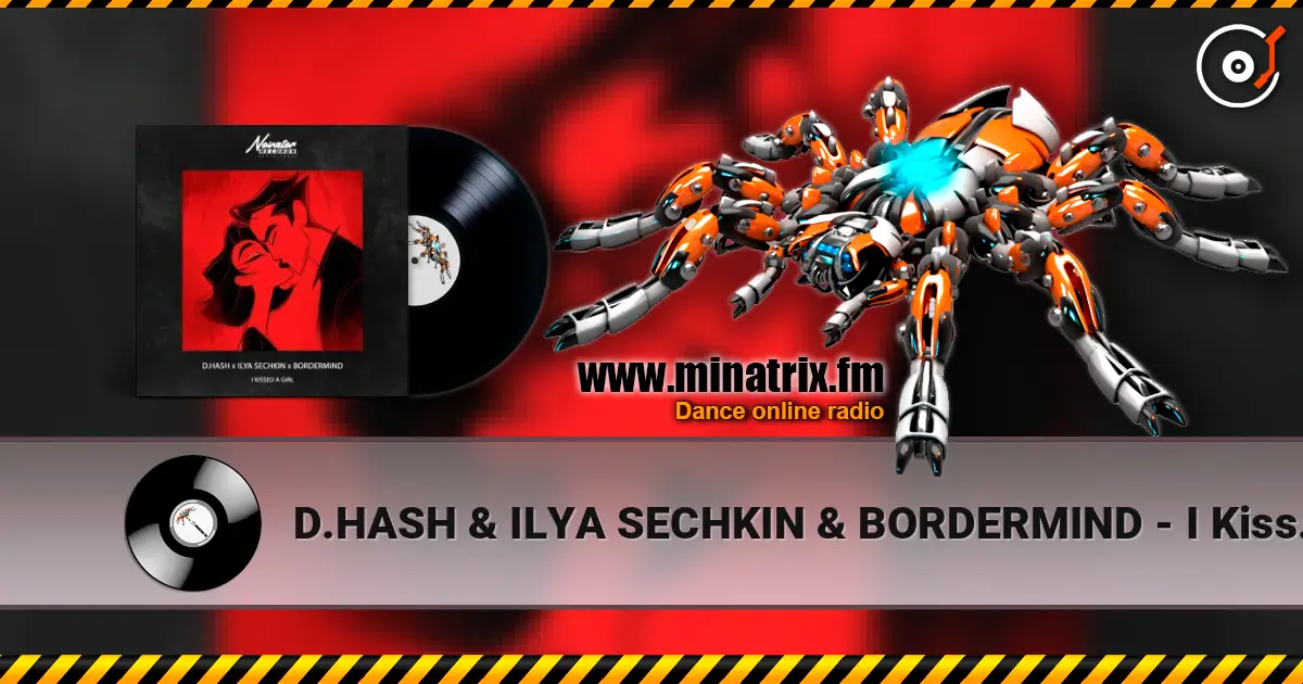 D.HASH & ILYA SECHKIN & BORDERMIND - I Kissed a Girl online in hoher Qualität hören | Minatrix.FM