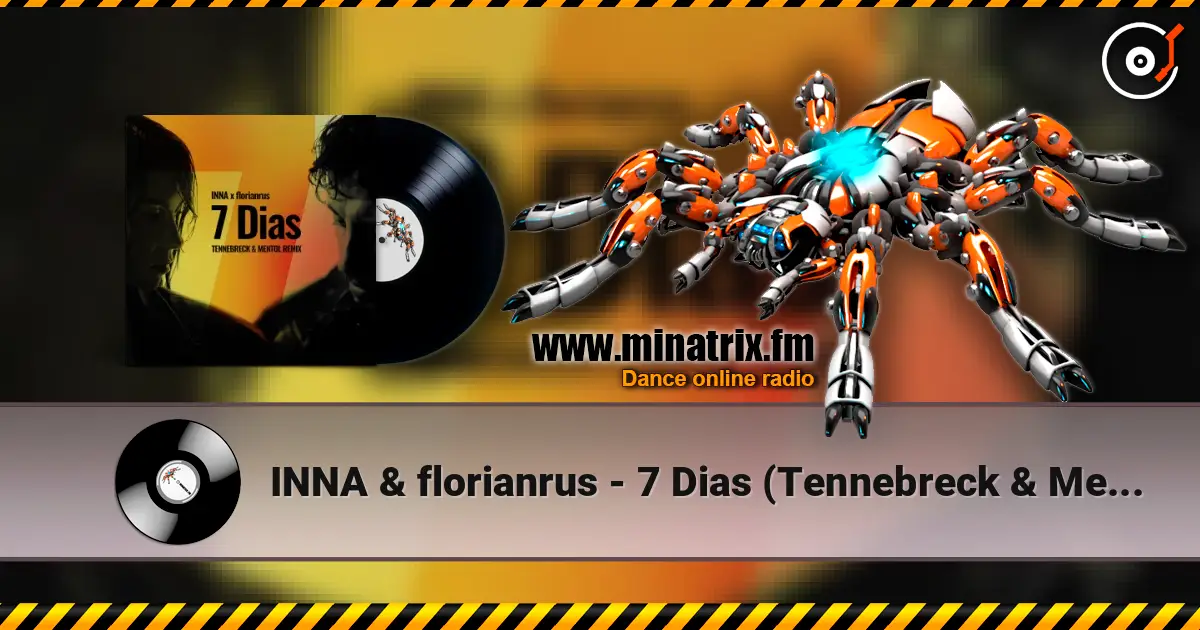 INNA & florianrus - 7 Dias (Tennebreck & Mentol Remix) online in hoher Qualität hören | Minatrix.FM