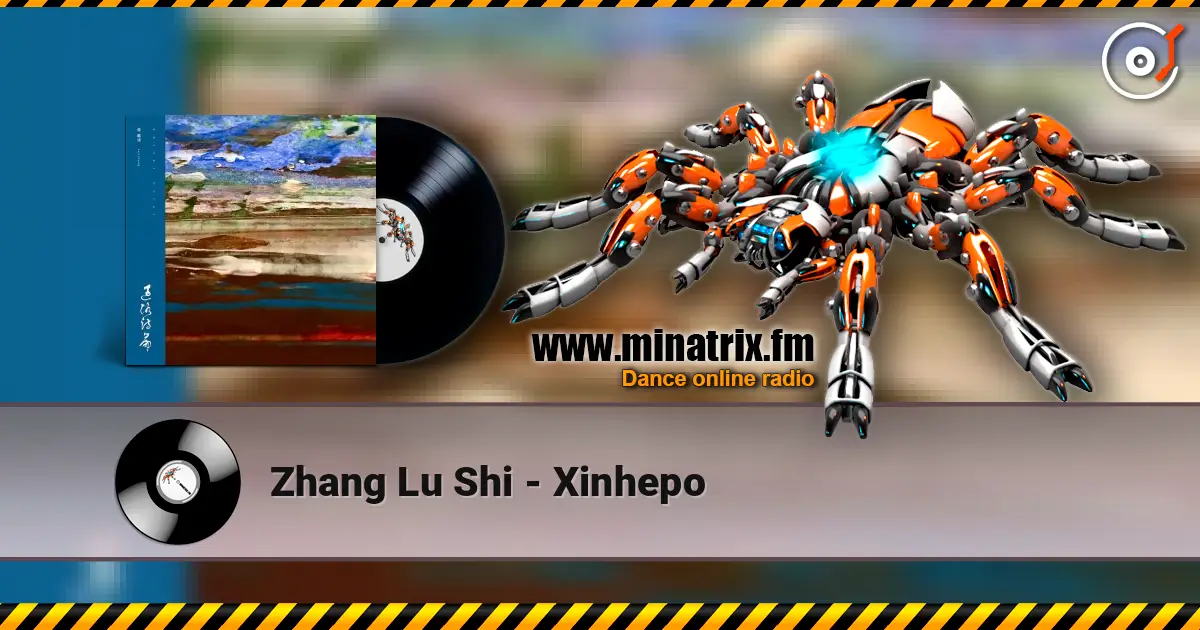 Zhang Lu Shi - Xinhepo online in hoher Qualität hören | Minatrix.FM