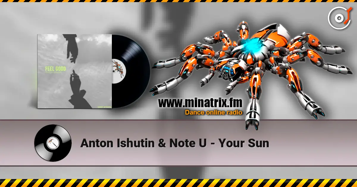 Anton Ishutin & Note U - Your Sun online in hoher Qualität hören | Minatrix.FM