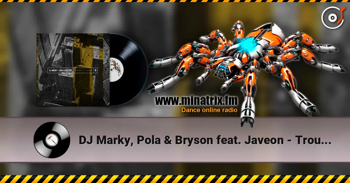 DJ Marky, Pola & Bryson feat. Javeon - Trouble online in hoher Qualität hören | Minatrix.FM