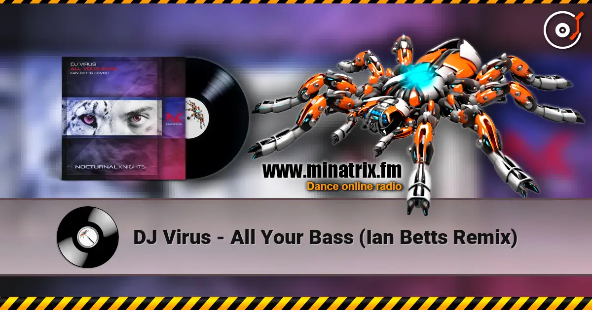 DJ Virus - All Your Bass (Ian Betts Remix) online in hoher Qualität hören | Minatrix.FM