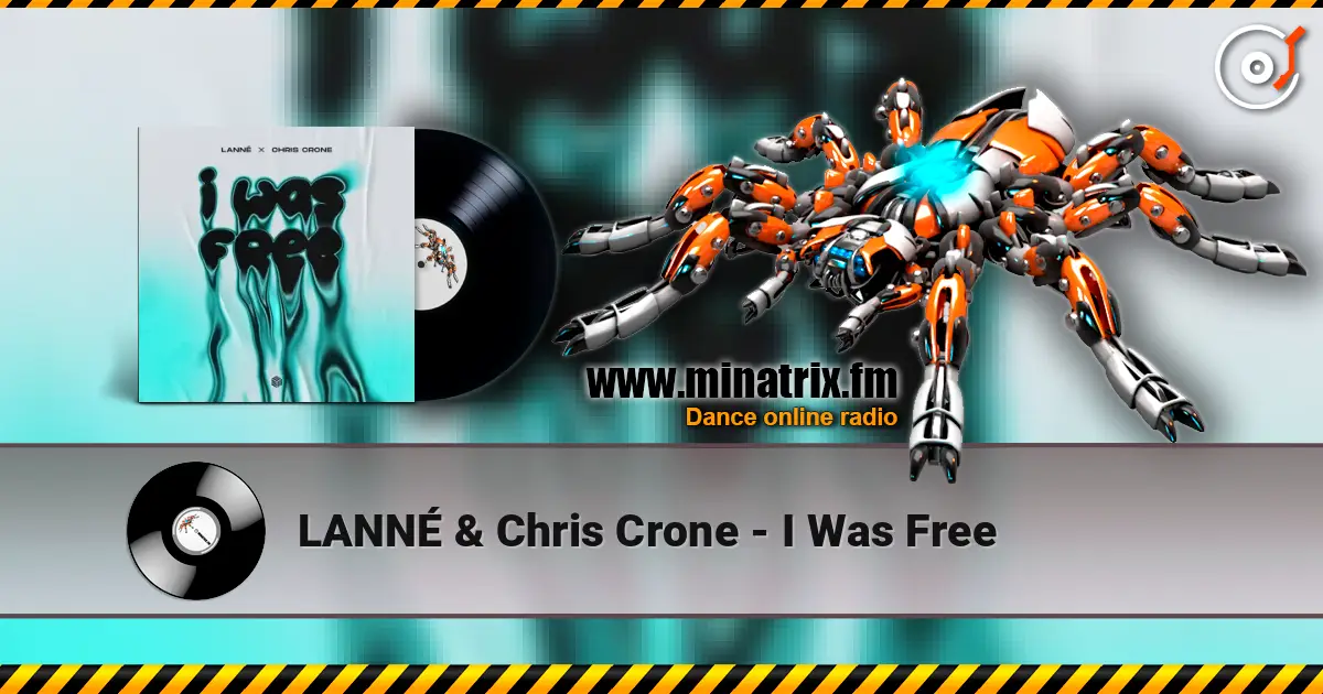 LANNÉ & Chris Crone - I Was Free online in hoher Qualität hören | Minatrix.FM
