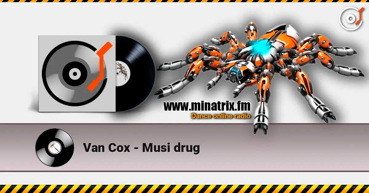 Van Cox - Musi drug online in hoher Qualität hören | Minatrix.FM
