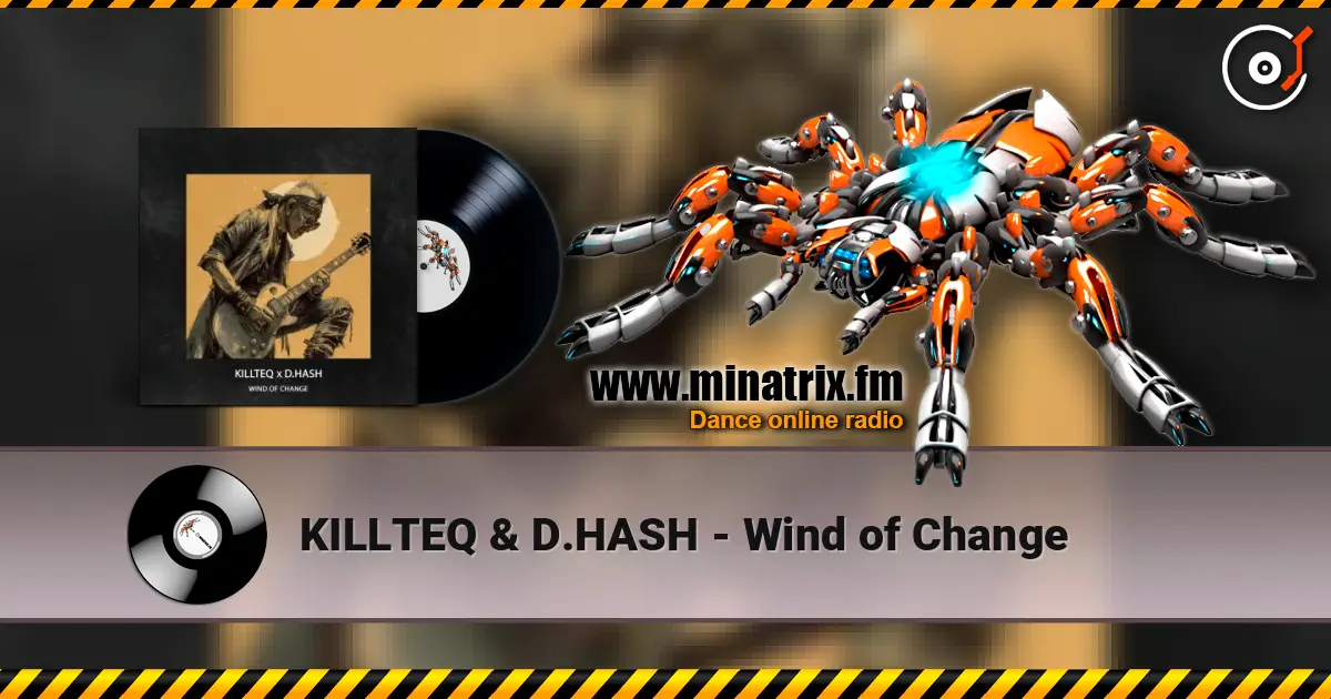 KILLTEQ & D.HASH - Wind of Change online in hoher Qualität hören | Minatrix.FM