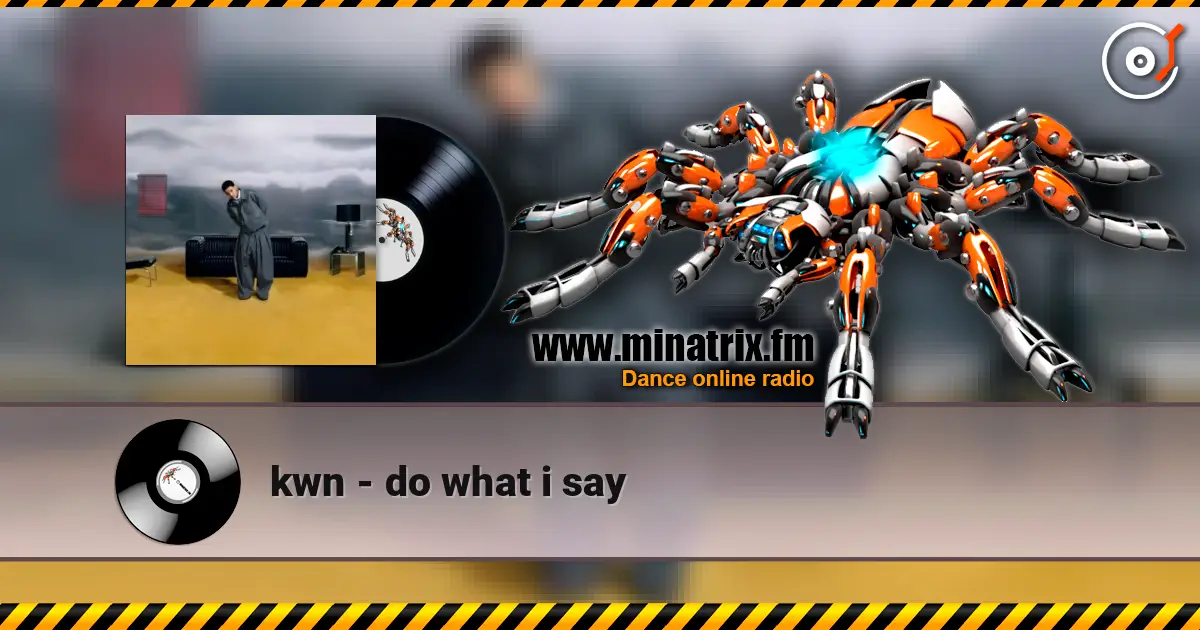 kwn - do what i say online in hoher Qualität hören | Minatrix.FM