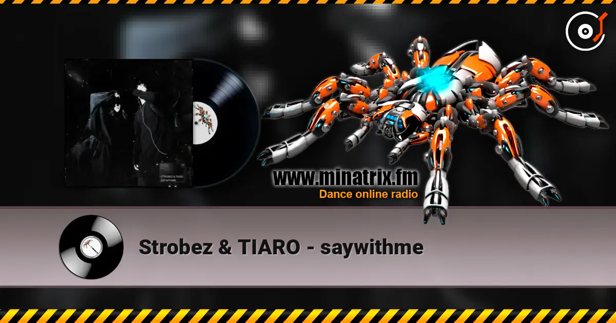 Strobez & TIARO - saywithme online in hoher Qualität hören | Minatrix.FM