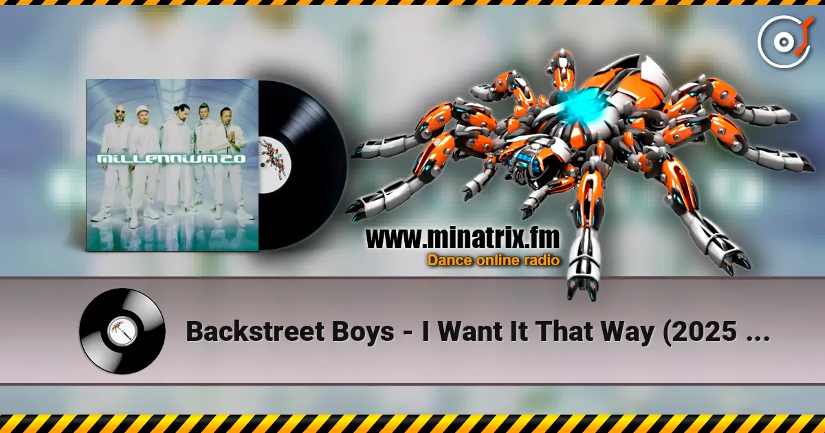 Backstreet Boys - I Want It That Way (2025 Version) online in hoher Qualität hören | Minatrix.FM