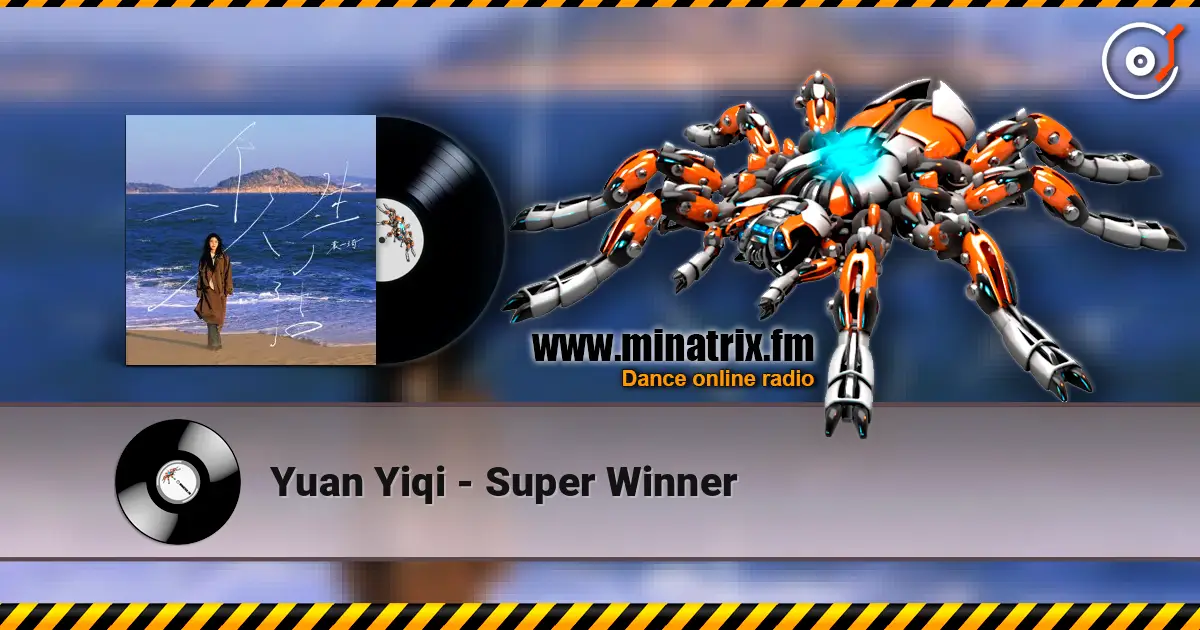 Yuan Yiqi - Super Winner online in hoher Qualität hören | Minatrix.FM