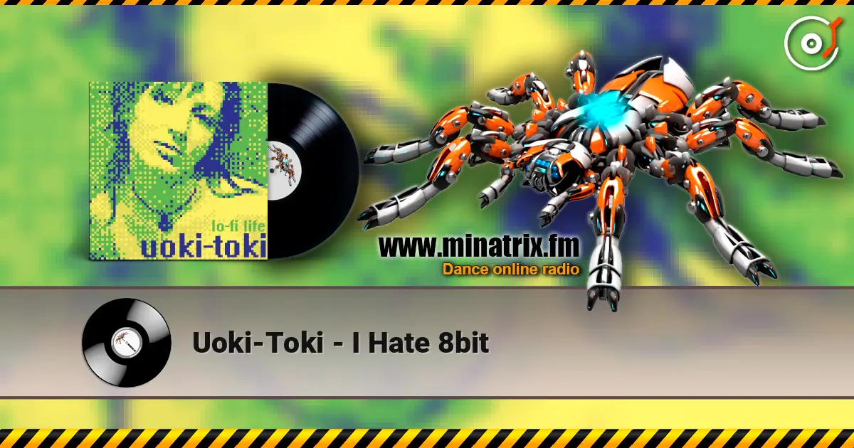 Uoki-Toki - I Hate 8bit online in hoher Qualität hören | Minatrix.FM