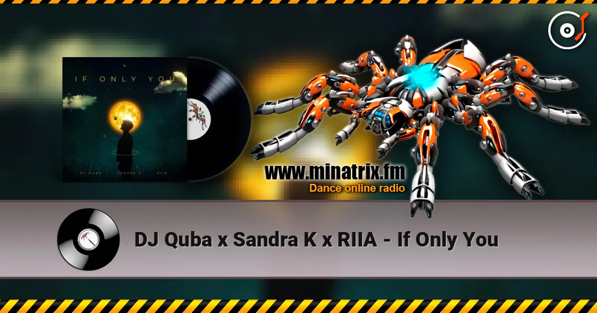 DJ Quba x Sandra K x RIIA - If Only You online in hoher Qualität hören | Minatrix.FM