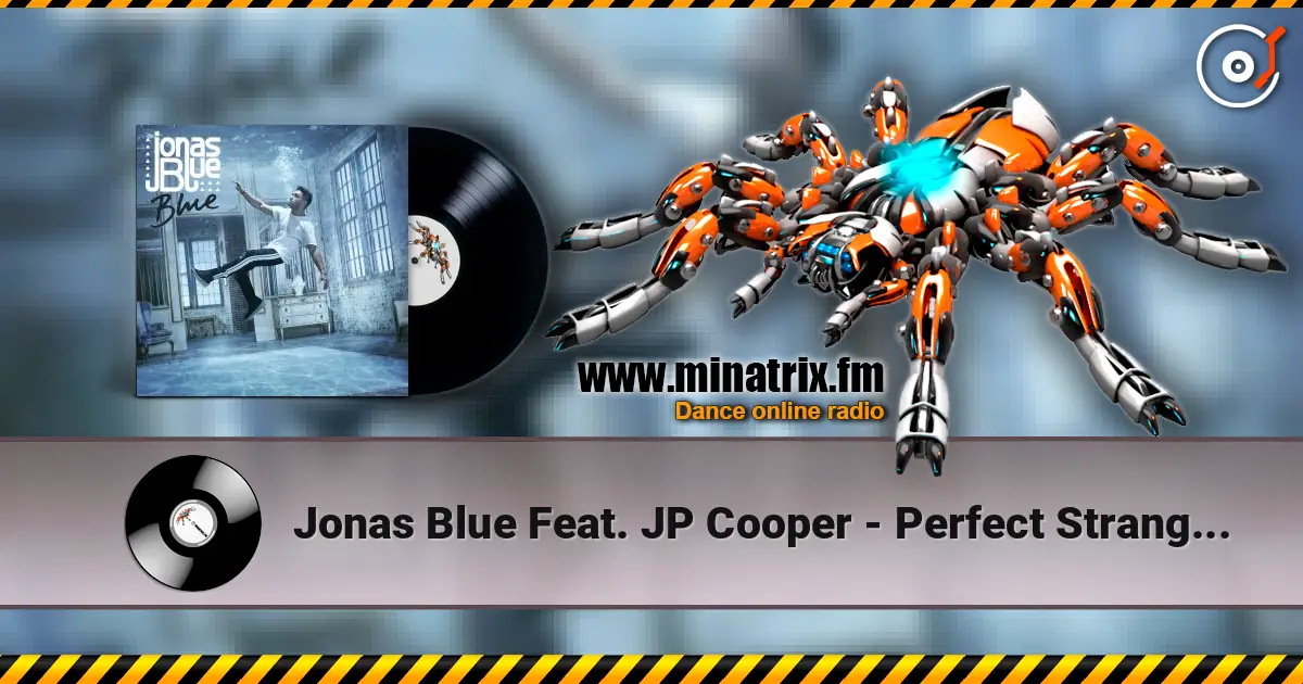 Jonas Blue Feat. JP Cooper - Perfect Strangers online in hoher Qualität hören | Minatrix.FM