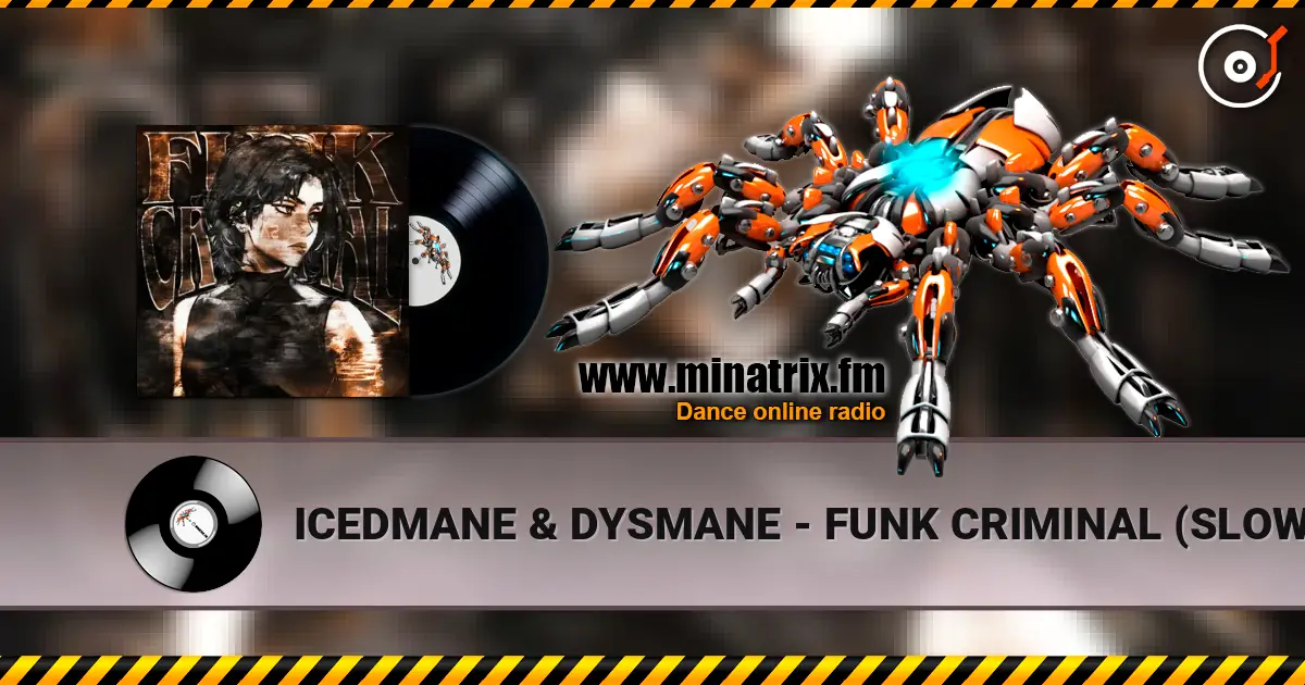 ICEDMANE & DYSMANE - FUNK CRIMINAL (SLOWED) online in hoher Qualität hören | Minatrix.FM
